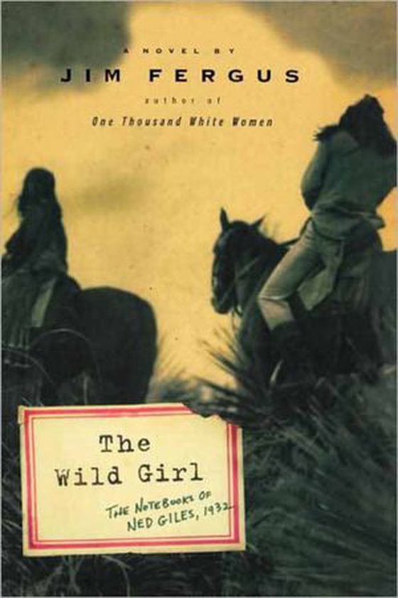 The Wild Girl - The Notebooks of Ned Giles, 1932 (ebok) av Jim Fergus