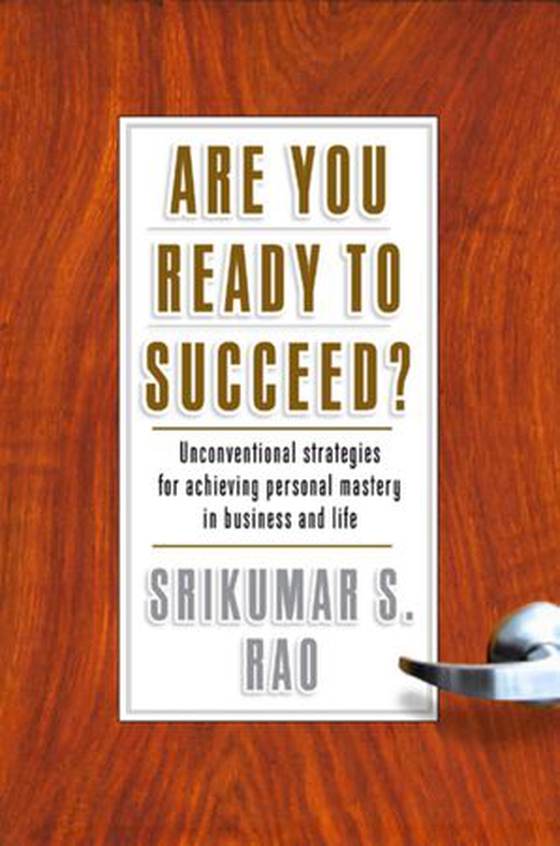 Are You Ready to Succeed? - Unconventional Strategies to Achieving Personal Mastery in Business and Life (ebok) av Srikumar S. Rao