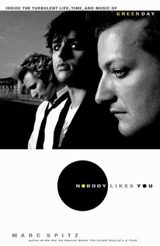 Nobody Likes You - Inside the Turbulent Life, Times, and Music of Green Day (ebok) av Marc Spitz