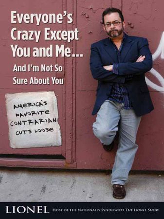 Everyone's Crazy Except You and Me...And I'm Not So Sure About You - America's Favorite Contrarian Cuts Loose (ebok) av Lionel
