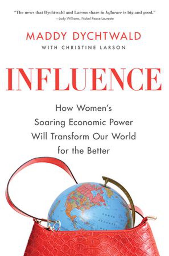 Influence - How Women's Soaring Economic Power Will Transform Our World for the Better (ebok) av Maddy Dychtwald