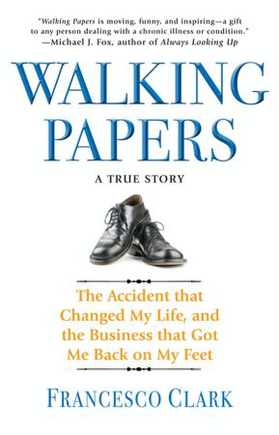 Walking Papers - The Accident that Changed My Life, and the Business that Got Me Back on My Feet (ebok) av Francesco Clark