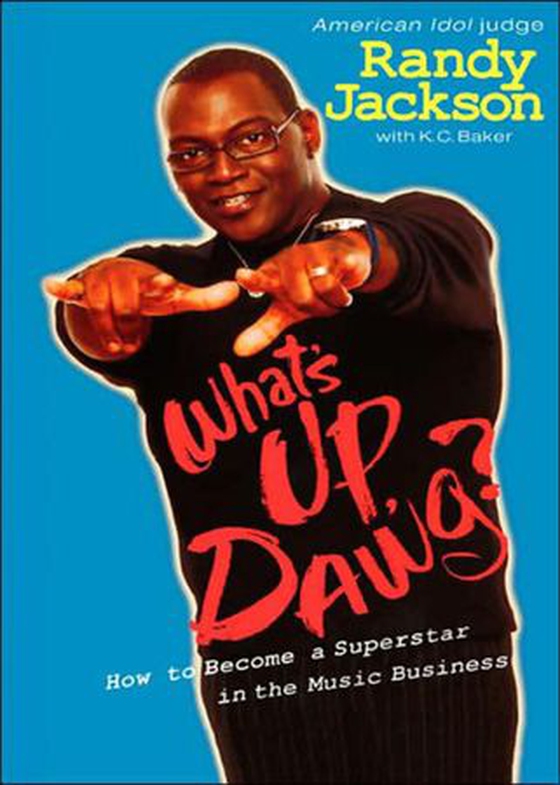 What's Up, Dawg? - How to Become a Superstar in the Music Business (ebok) av K. C. Baker