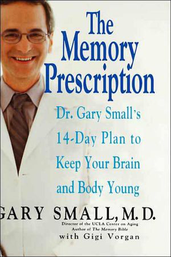 The Memory Prescription - Dr. Gary Small's 14-Day Plan to Keep Your Brain and Body Young (ebok) av Gary Small