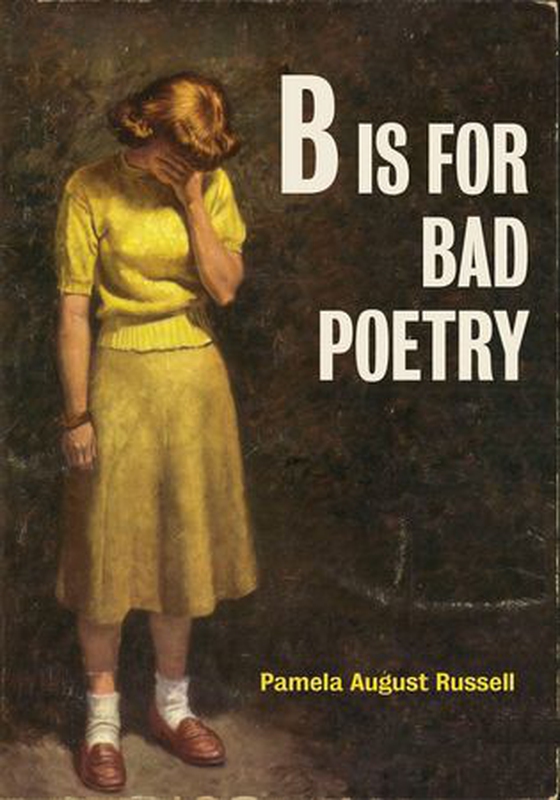 B Is for Bad Poetry (ebok) av Pamela August Russell