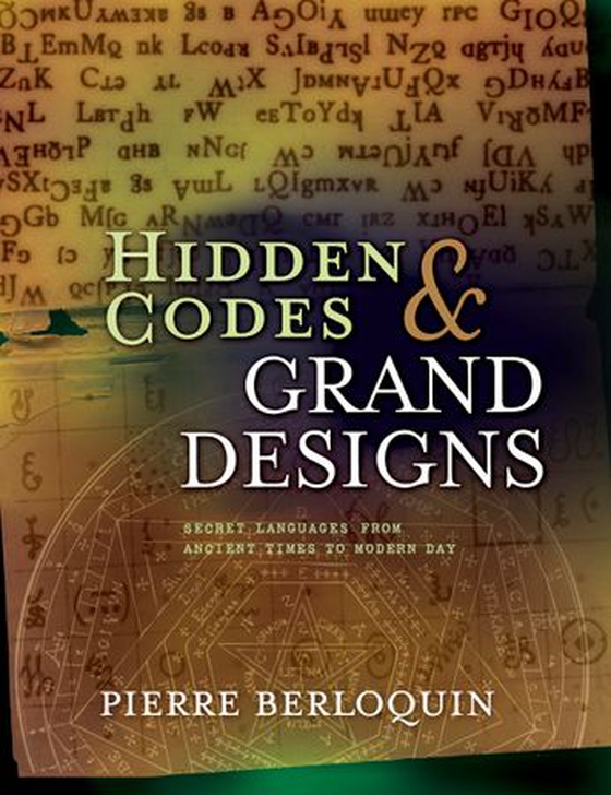 Hidden Codes & Grand Designs - Secret Languages from Ancient Times to Modern Day (ebok) av Pierre Berloquin
