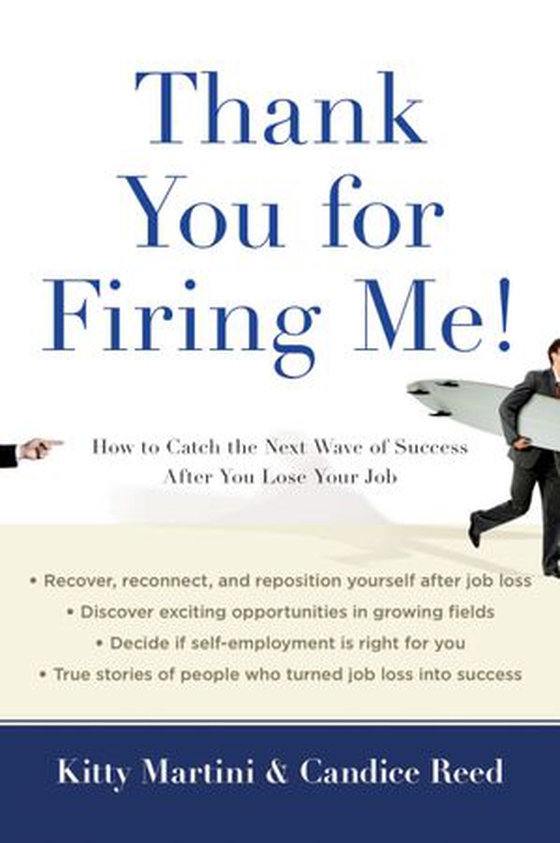 Thank You for Firing Me! - How to Catch the Next Wave of Success After You Lose Your Job (ebok) av Kitty Martini