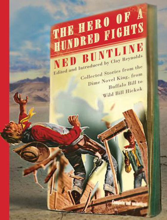 The Hero of a Hundred Fights - Collected Stories from the Dime Novel King, from Buffalo Bill to Wild Bill Hickok (ebok) av R. Clay Reynolds