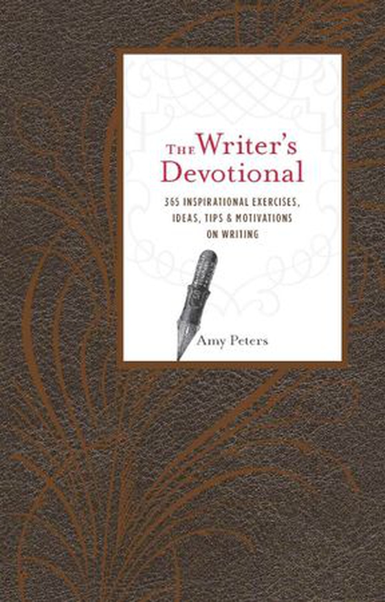The Writer's Devotional - 365 Inspirational Exercises, Ideas, Tips & Motivations on Writing (ebok) av Amy Peters