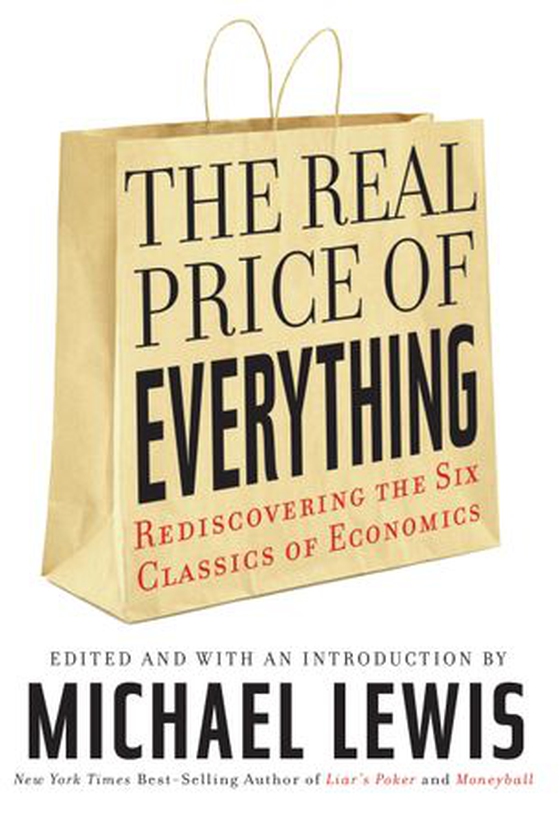 The Real Price of Everything - Rediscovering the Six Classics of Economics (ebok) av -