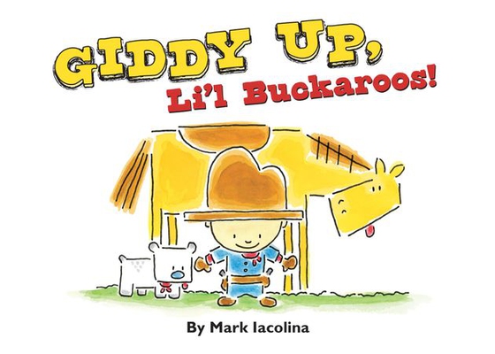 Giddy Up, Li'l Buckaroos! (ebok) av Mark Iacolina