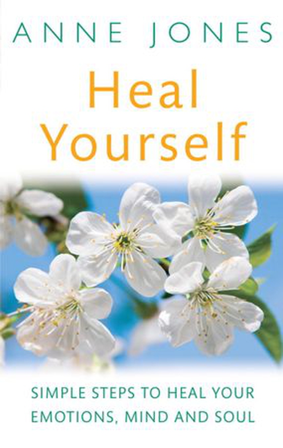Heal Yourself - Simple steps to heal your emotions, mind & soul (ebok) av Anne Jones