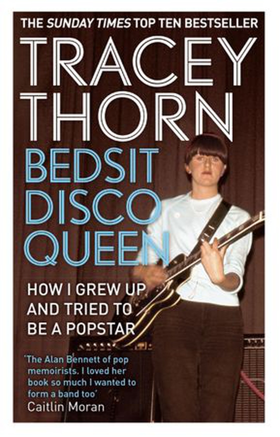 Bedsit Disco Queen - How I grew up and tried to be a pop star (ebok) av Tracey Thorn