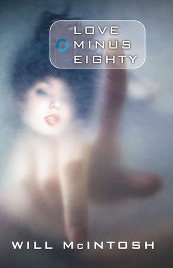 Love Minus Eighty (ebok) av Will McIntosh