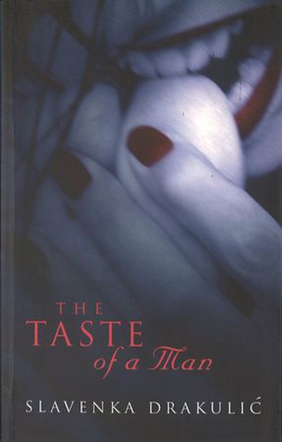 The Taste Of A Man (ebok) av Slavenka Drakulić