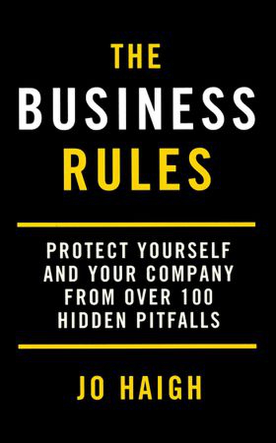 The Business Rules - Protect yourself and your company from over 100 hidden pitfalls (ebok) av Jo Haigh