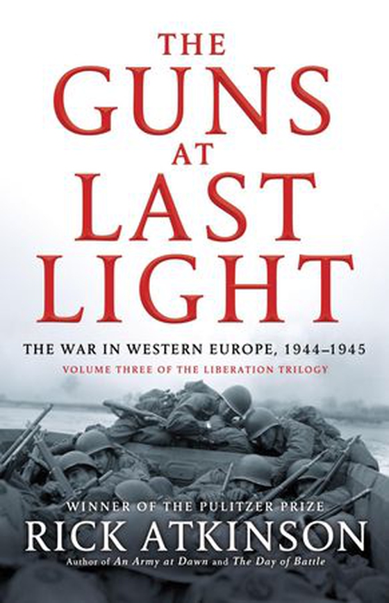 The Guns at Last Light - The War in Western Europe, 1944-1945 (ebok) av Rick Atkinson