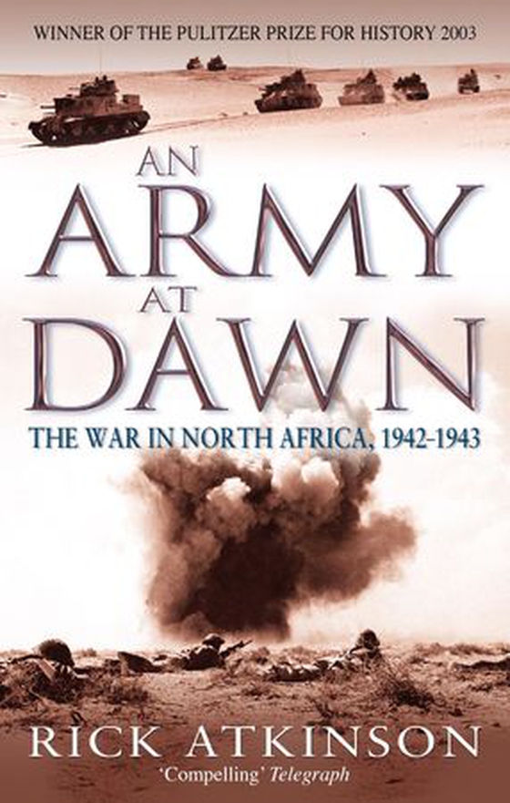 An Army At Dawn - The War in North Africa, 1942-1943 (ebok) av Rick Atkinson