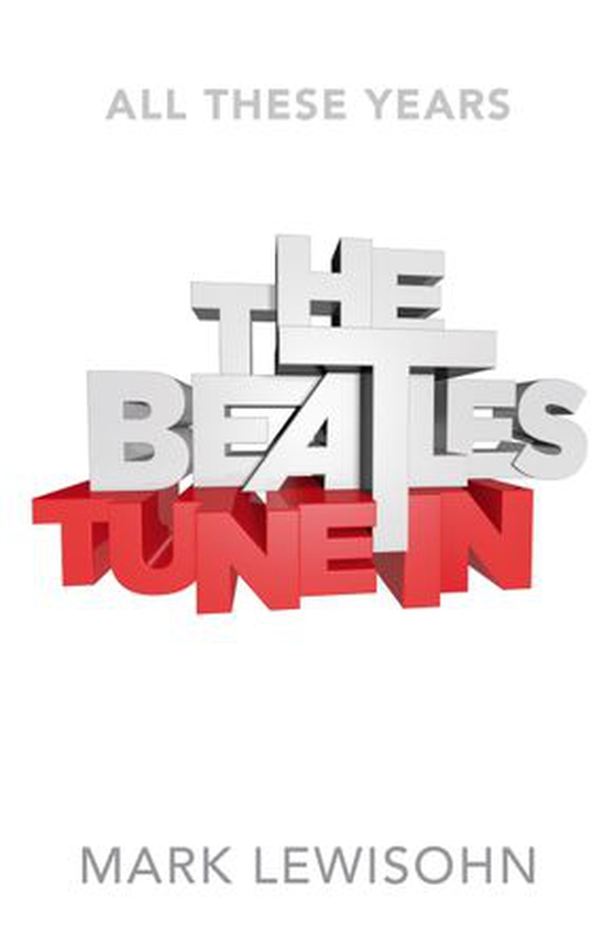 The Beatles - All These Years - Volume One: Tune In (ebok) av Mark Lewisohn