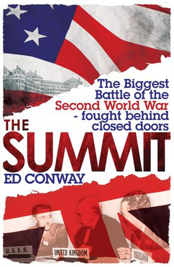 The Summit - The Biggest Battle of the Second World War - fought behind closed doors (ebok) av Ed Conway
