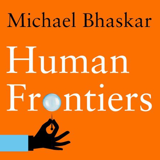 Human Frontiers - The Future of Big Ideas in an Age of Small Thinking (lydbok) av Michael Bhaskar