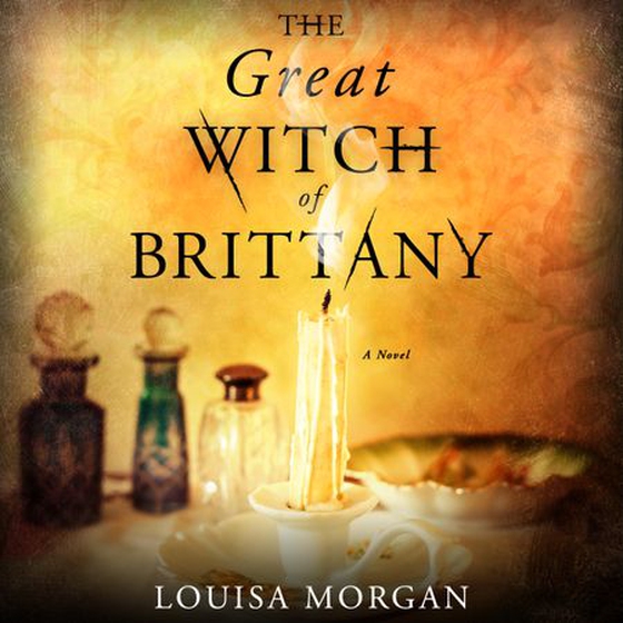 The Great Witch of Brittany (lydbok) av Louisa Morgan