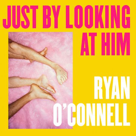 Just By Looking at Him - The ONLY book you need to read this LGBTQ+ Pride season, from a hilarious new voice (lydbok) av Ryan O'Connell