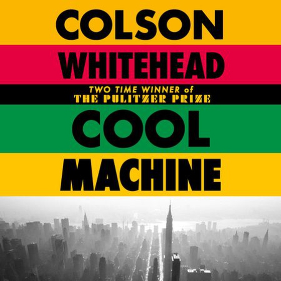 Cool Machine - by the two-time Pulitzer prize-winning author of The Underground Railroad (lydbok) av Colson Whitehead