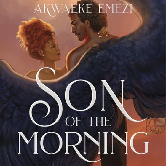 Son of the Morning - A spicy and addictive Southern Gothic paranormal romance of angels and demons, forbidden love, heavenly secrets and deadly desires (lydbok) av Akwaeke Emezi