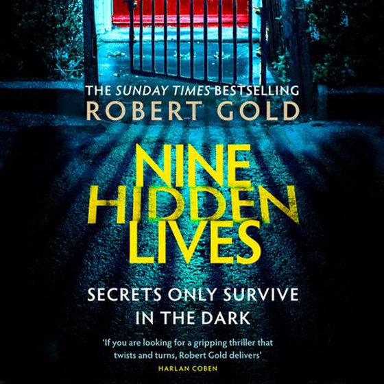 Nine Hidden Lives - 'If you're looking for a gripping thriller that twists and turns, Robert Gold delivers' HARLAN COBEN (lydbok) av Robert Gold