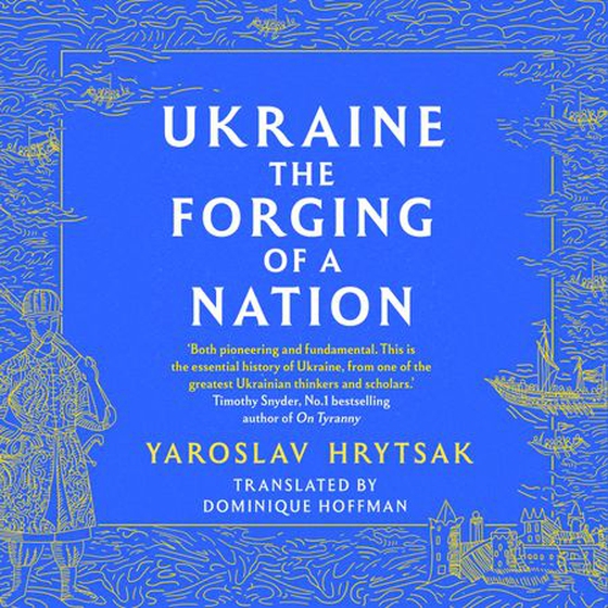 UKRAINE The Forging of a Nation (lydbok) av Yaroslav Hrytsak