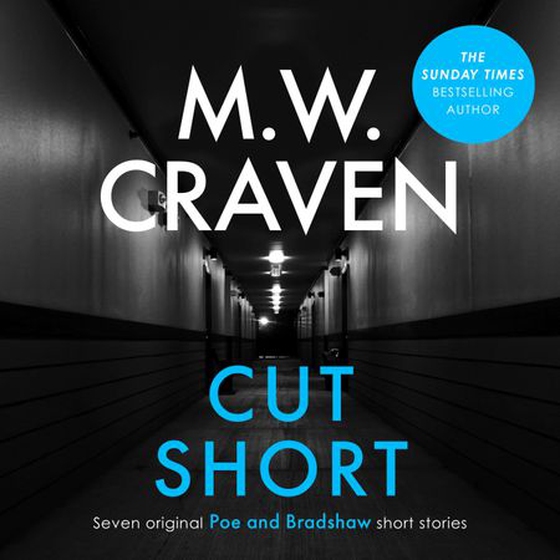 Cut Short - Seven Original Poe and Bradshaw Short Stories (lydbok) av M.W. Craven