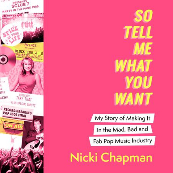 So Tell Me What You Want - The must-read 2025 music memoir on life working with pop idols Take That, Prince, Amy Winehouse, the Spice Girls, David Bowie and more (lydbok) av Nicki Chapman