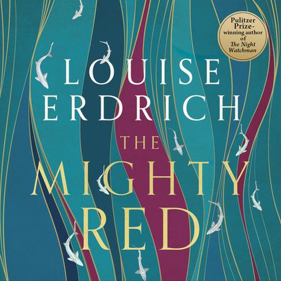 The Mighty Red - The powerful new novel from the beloved Pulitzer Prize-winning author (lydbok) av Louise Erdrich