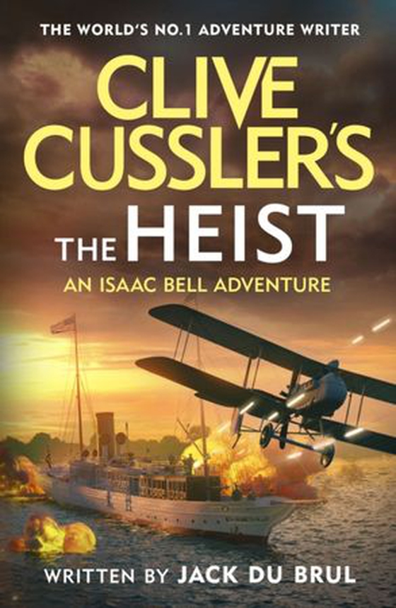 Clive Cussler s The Heist - Isaac Bell Faces America s Most Daring Early 20th-Century Heist - A Pulse-Pounding Historical Thriller (ebok) av Jack Du Brul