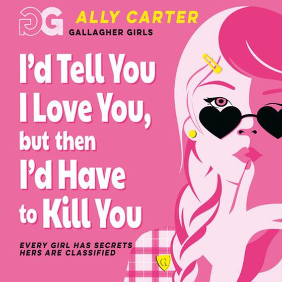 I'd Tell You I Love You, but then I'd Have to Kill You