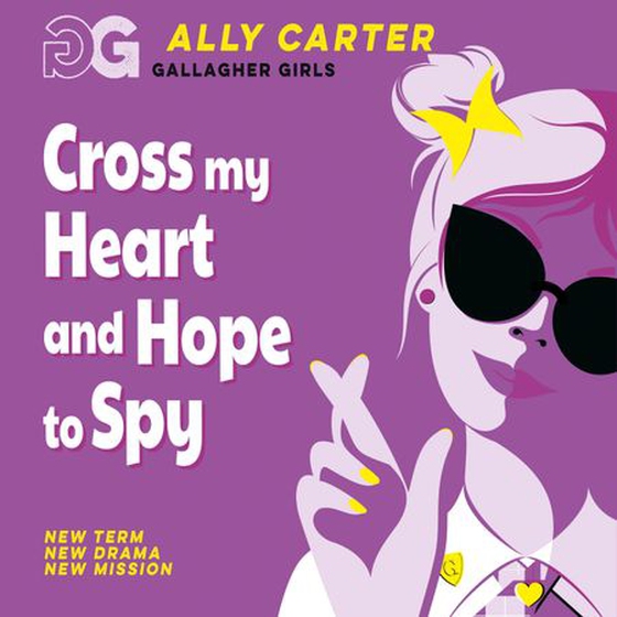 Cross My Heart and Hope To Spy - Book 2: the million copy selling series set at an elite boarding school for spies (lydbok) av Ally Carter