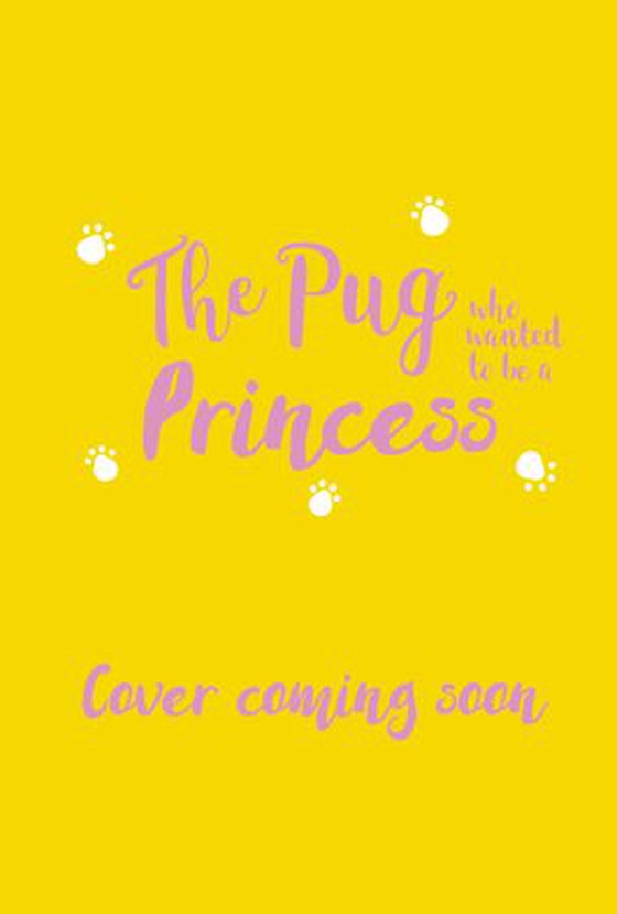 The Pug who wanted to be a Princess