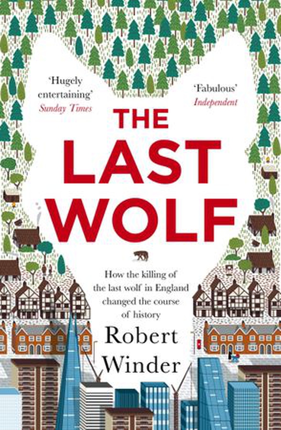 The Last Wolf - The Hidden Springs of Englishness (ebok) av Robert Winder
