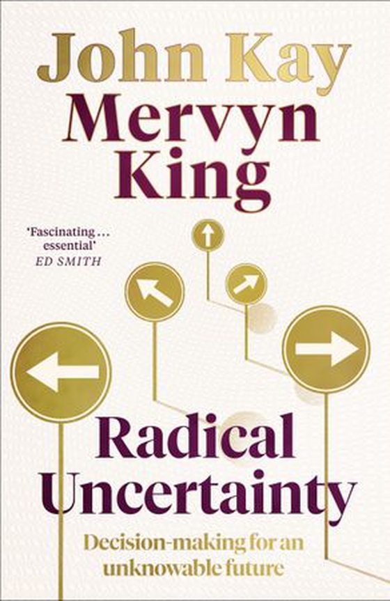 Radical Uncertainty - Decision-making for an unknowable future (ebok) av Mervyn King