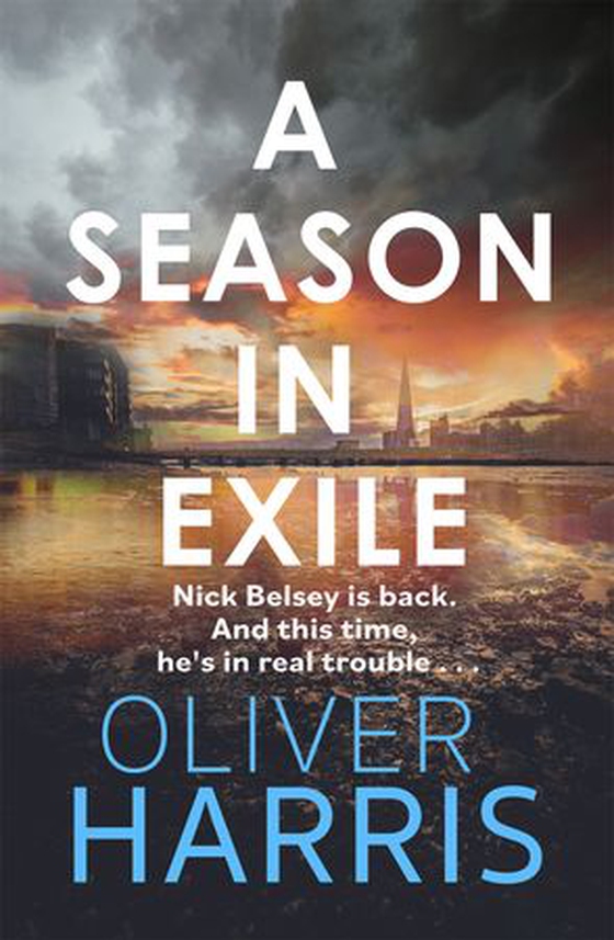 A Season in Exile - ‘Oliver Harris is an outstanding writer’ The Times (ebok) av Oliver Harris