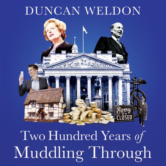 Two Hundred Years of Muddling Through - The surprising story of Britain's economy from boom to bust and back again (lydbok) av Duncan Weldon