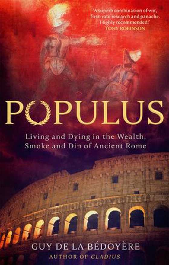 Populus - Living and Dying in the Wealth, Smoke and Din of Ancient Rome (ebok) av Guy de la Bédoyère
