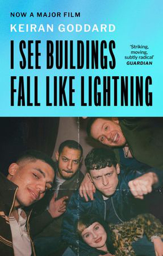 I See Buildings Fall Like Lightning - A novel about love, class and friendship, for fans of Shuggie Bain and Mayflies (ebok) av Keiran Goddard