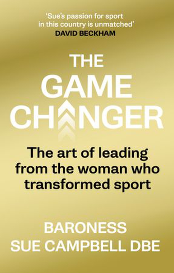 The Game Changer (ebok) av Baroness Sue Campbell
