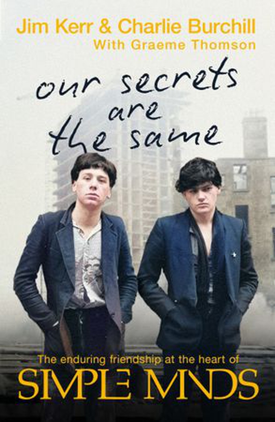 Our Secrets Are The Same - Friendship & Fame at the Heart of Simple Minds (ebok) av Charlie Burchill