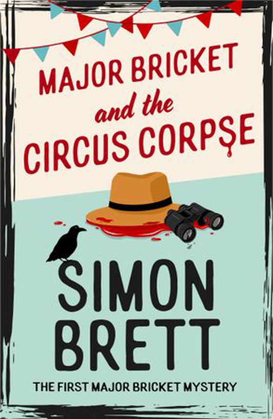 Major Bricket and the Circus Corpse - The first mystery in an unputdownable new cosy crime series (ebok) av Simon Brett