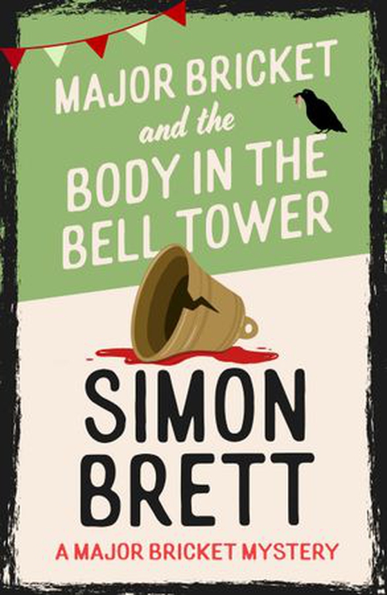 Major Bricket and the Body in the Bell Tower - A cosy crime mystery set in an English village (ebok) av Simon Brett