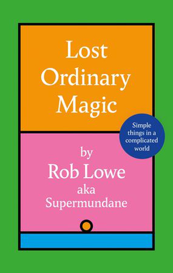Lost Ordinary Magic - Simple things in a complicated world (ebok) av Rob Lowe