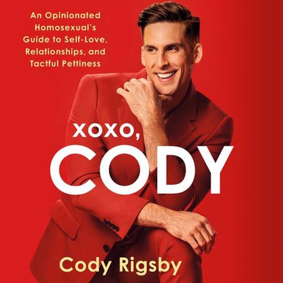 XOXO, Cody - An Opinionated Homosexual's Guide to Self-Love, Relationships, and Tactful Pettiness (lydbok) av Cody Rigsby